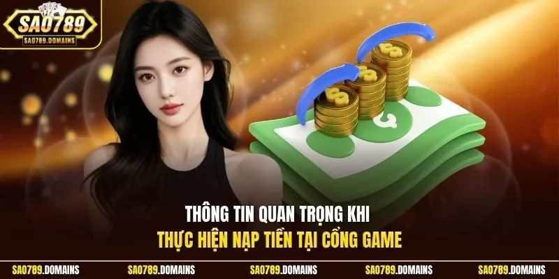 Thông tin quan trọng khi thực hiện nạp tiền tại cổng game